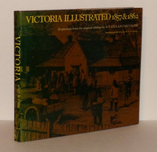 Victoria Illustrated, 1857 & 1862: Engravings from the Original Editions By S.T. Gill & N. Chevalier