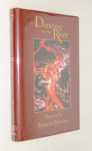 Dancing By The River: Stories