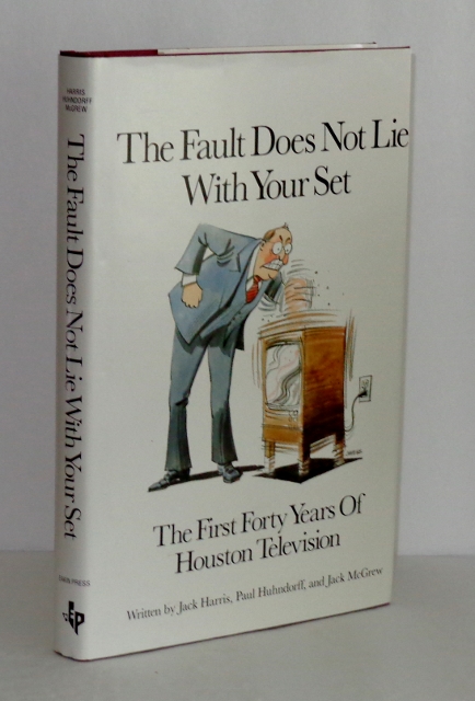 The Fault Does Not Lie With Your Set: The First Forty Years of Houston Television