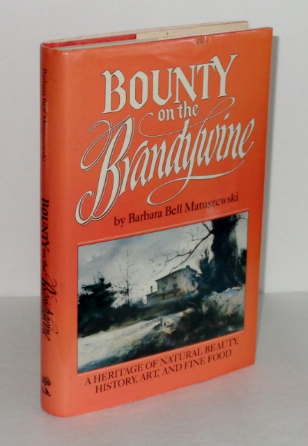 Bounty on the Brandywine: A Heritage of Natural Beauty, History, Art and Fine Food