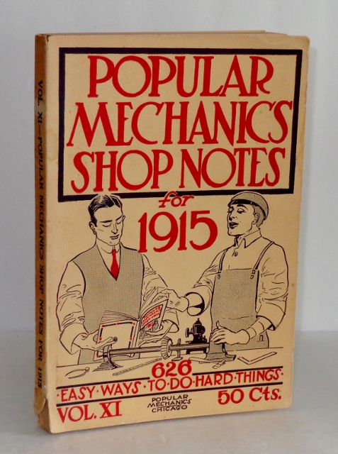 Popular Mechanics Shop Notes for 1915: 626 Easy Ways to Do Hard Things, Vol. XI