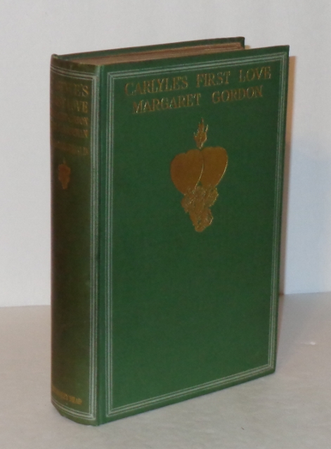Carlyle's First Love, Margaret Gordon, Lady Bannerman: An Account of Her Life, Ancestry and Homes, Her Family and Friends