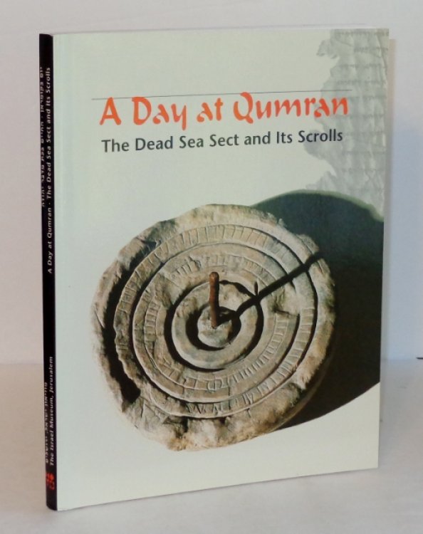 A Day At Qumran: The Dead Sea Sect and Its Scrolls