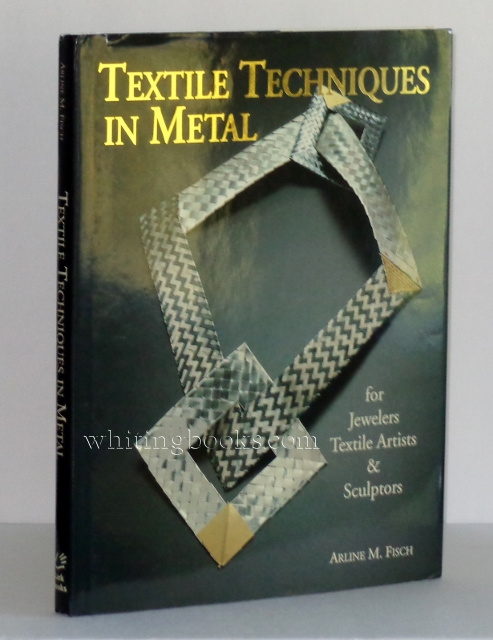 Textile Techniques in Metal: For Jewelers Textile Artists & Sculptors