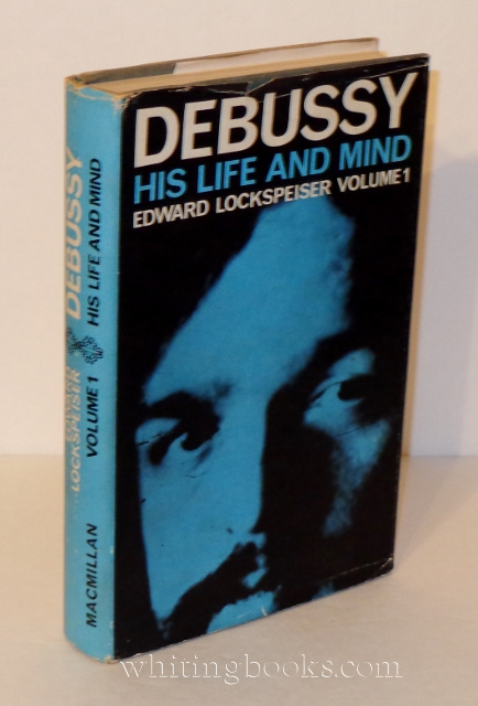 Debussy: His Life and Mind, Volume 1