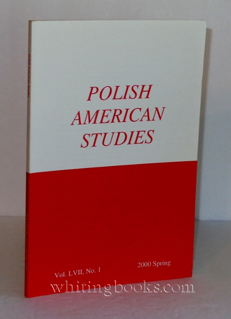 Polish American Studies: A Journal of Polish American History and Culture; Vol. LVII, No. 1, 2000 Spring