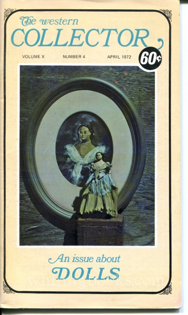 The Western Collector Volume X Number 4, April 1972 (Dolls: Movie Star Dolls, Hopi Kachinas, Doll Hospital, Pedlar Dolls, Dutch Dolls, Simon & Halbig)