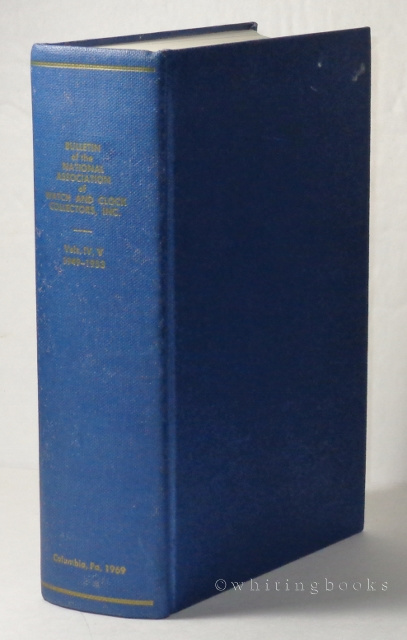 Bulletin of the National Association of Watch and Clock Collectors, Inc. A Reprint Edition of Volumes IV, V, 1949-1953 (Whole Numbers 31 to 50)