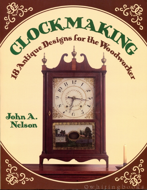 Clockmaking: 18 Antique Designs for the Woodworker