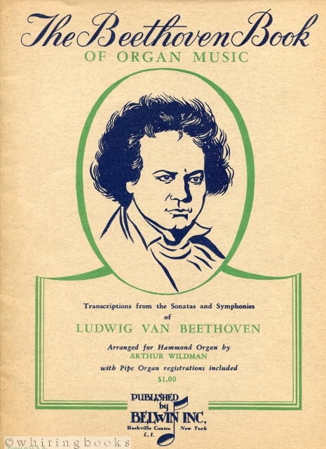 The Beethoven Book of Organ Music: Transcriptions from the Sonatas and Symphonies Arranged for the Hammond Organ by Arthur Wildman with Pipe Organ Registrations Included