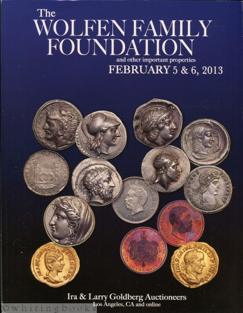 The Wolfen Family Foundation and Other Important Properties - Coin Auction Catalog - February 5 & 6, 2013