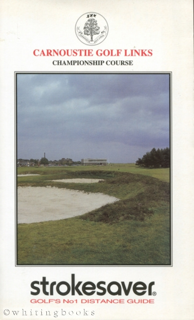 Strokesaver: Distance Guide for the Carnoustie Golf Links, Championship Course, Scotland