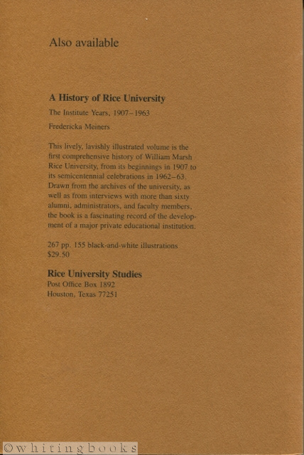 William Marsh Rice and His Institute: A Biographical Study (Rice University Studies Vol 58, No. 2, Spring 1972)