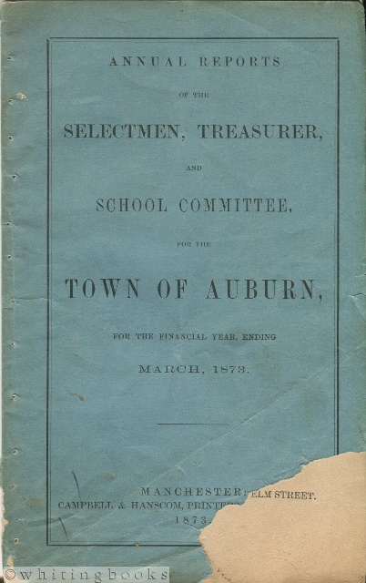 Annual Reports of the Selectmen, Treasurer, and School Committee, for the Town Auburn [New Hampshire], for the Financial Year, Ending March, 1873