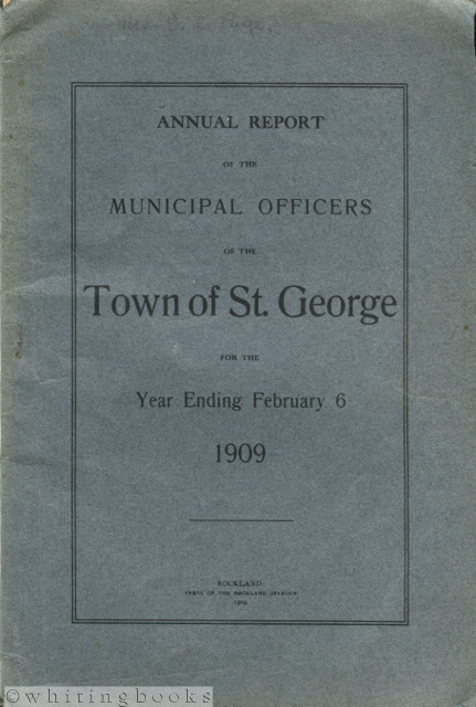 Annual Report of the Municipal Officers of the Town of St. George [Maine] for the Year Ending February 6, 1909