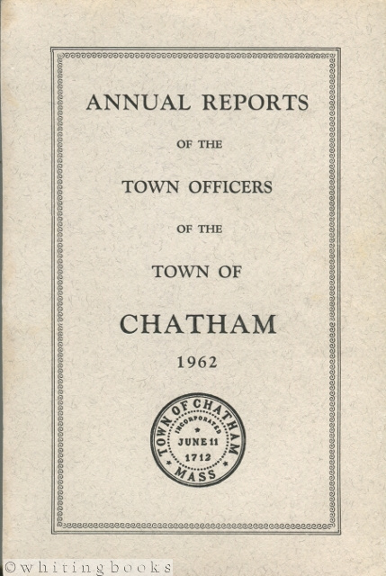 Annual Reports of the Town Officers of the Town of Chatham [Massachusetts] for the Year 1962