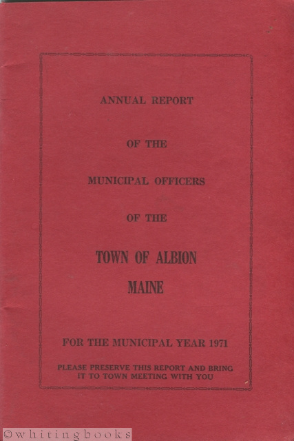 Annual Report of the Municipal Officers of the Town of Albion, Maine for the Municipal Year 1971