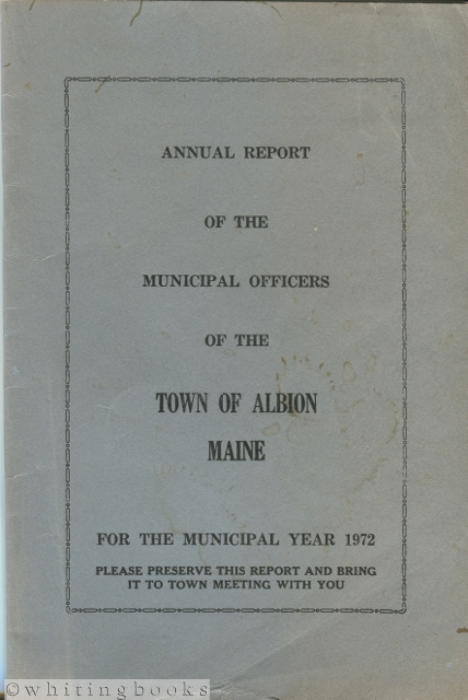 Annual Report of the Municipal Officers of the Town of Albion, Maine for the Municipal Year 1972