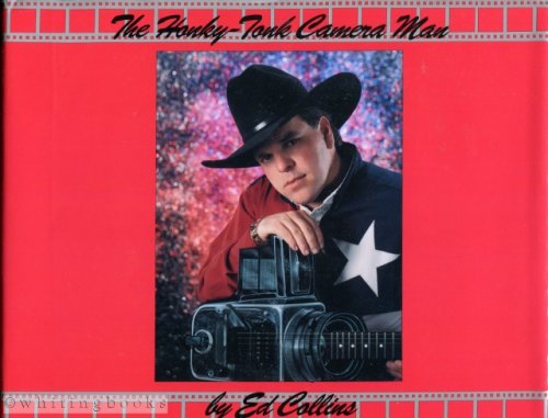 The Honky-Tonk Camera Man: A Photo Collection of Country Music Stars