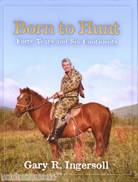 Image for Born to Hunt: Forty Years and Six Continents Born to Hunt: Forty Years and Six Continents