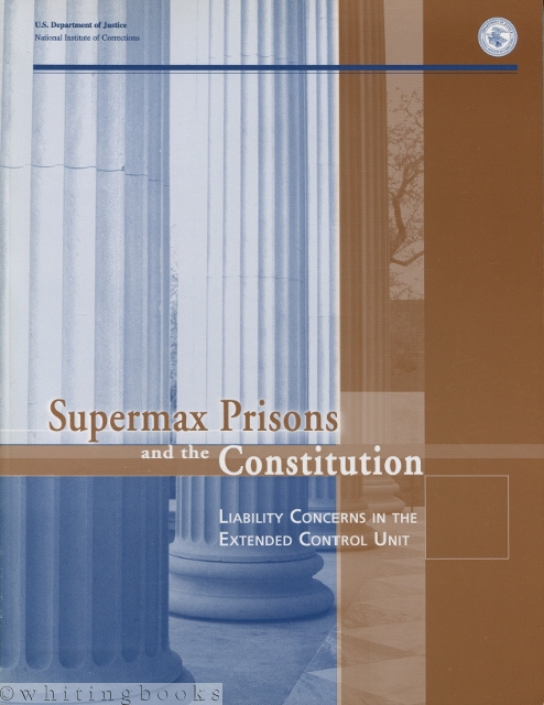 Supermax Prisons and the Constitution: Liability Concerns in the Extended Control Unit