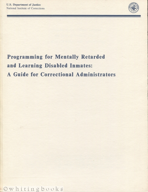 Programming for Mentally Retarded and Learning Disabled Inmates: A Guide for Correctional Administrators