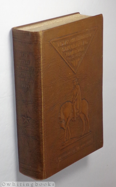 Texas Methodist Centennial Yearbook: The Story of Methodism During the Last One Hundred Years in Texas