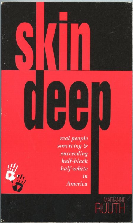 Skin Deep: Real People Surviving and Succeeding Half-Black Half-White in America