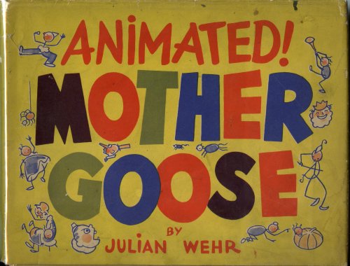 Mother Goose: A Unique Version with Animated Illustrations by Julian Wehr