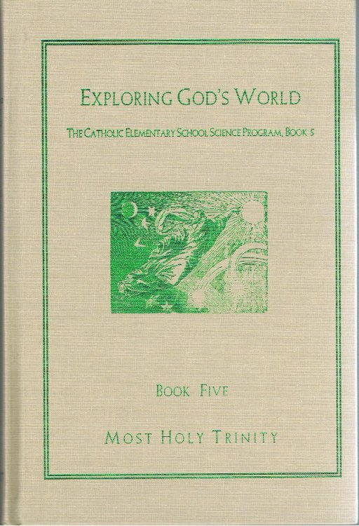 Exploring God's World (The Catholic Elementary School Science Program, Book 5)