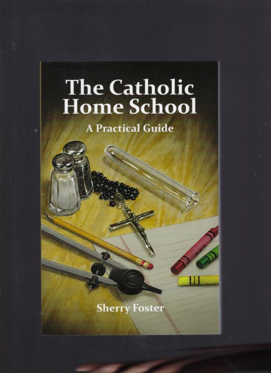 The Catholic Home School A Practical Guide NEW BOOK