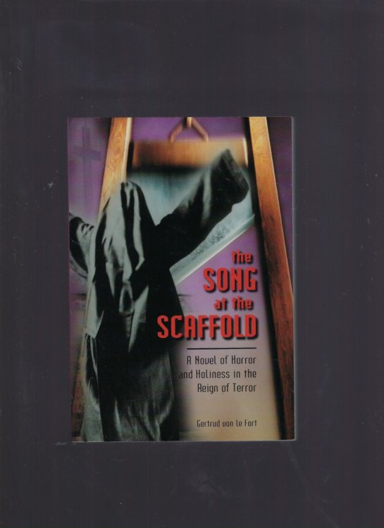 THE SONG AT THE SCAFFOLD A Novel of Horror and Holiness in the Reign of Terror