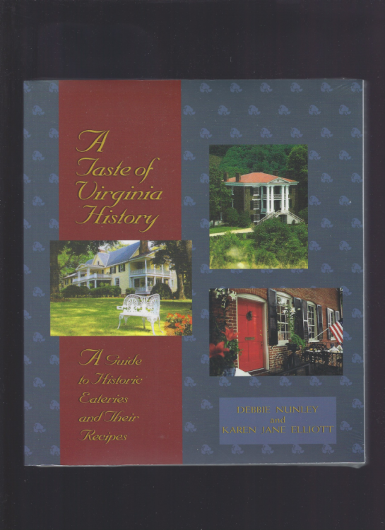 A Taste Of Virginia History: A Guide to Historic Eateries and Their Recipes (A Taste of History)