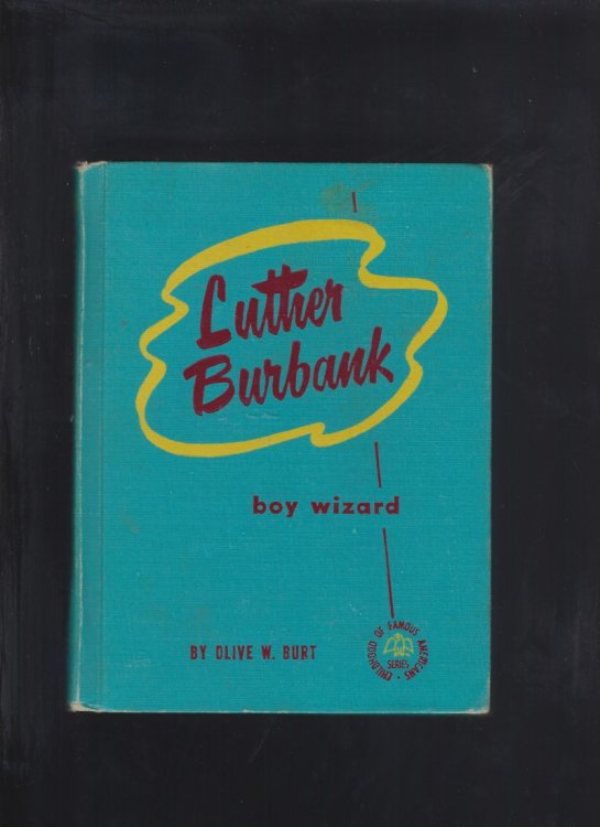 Luther Burbank Boy Wizard Childhood of Famous Americans 1948 Hardback