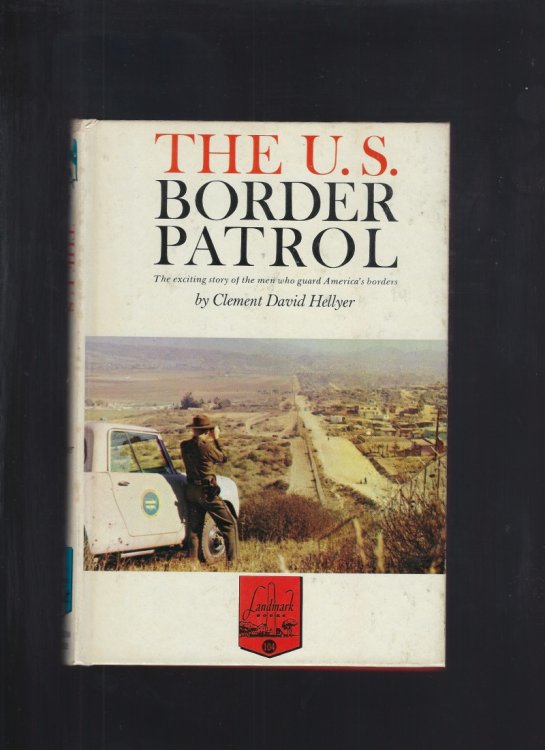 The U. S. Border Patrol #104 Landmark Pictorial Cover Hardback