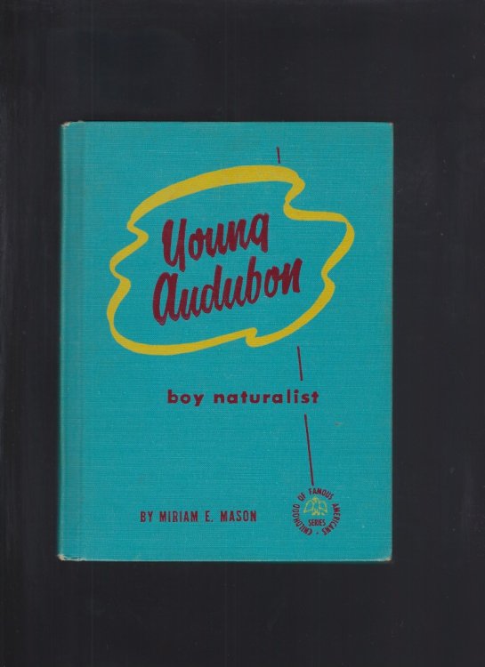 Young Audubon Boy Naturalist (Childhood of Famous Americans) 1943