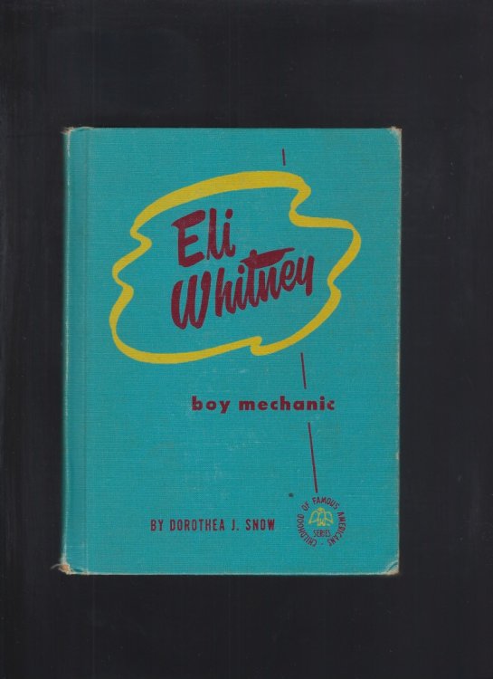 Eli Whitney Boy Mechanic Childhood of Famous Americans Spencer Press