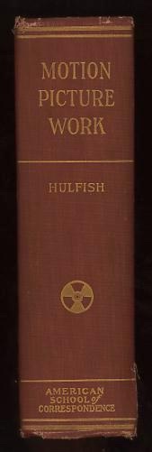 Motion-Picture Work; a general treatise on picture taking, picture making, photo-plays, and theater management and operation