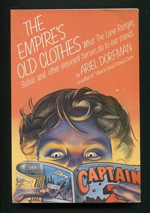 The Empire's Old Clothes: What the Lone Ranger, Babar, and Other Innocent Heroes Do to Our Minds