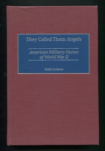 They Called Them Angels: American Military Nurses of World War II