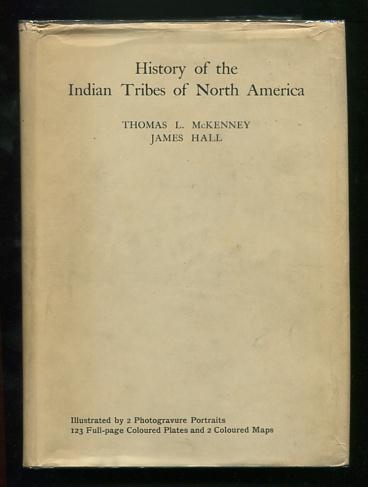 History of the Indian Tribes of North America; with biographical sketches and anecdotes of the principal chiefs [Volumes I and III only]