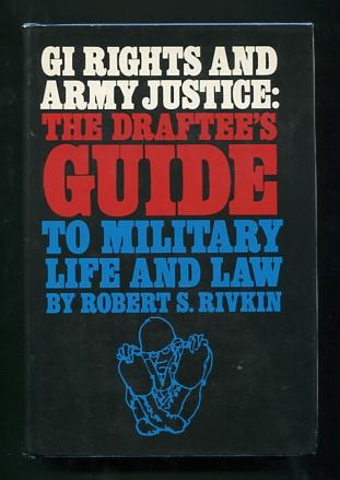 GI Rights and Army Justice: The Draftee's Guide to Military Life and Law