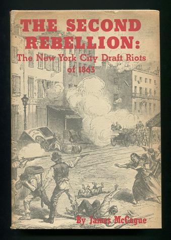 The Second Rebellion: The Story of the New York City Draft Riots of 1863