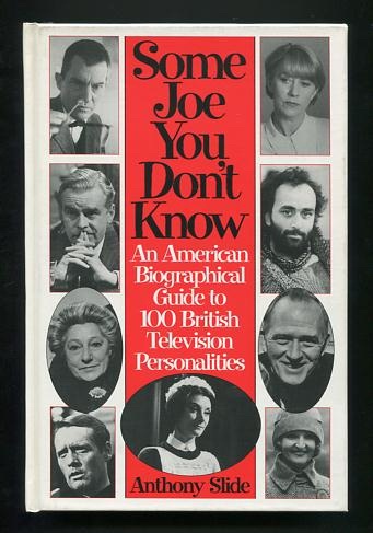 Some Joe You Don't Know: An American Biographical Guide to 100 British Television Personalities