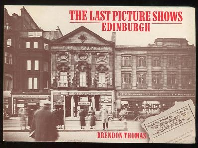 The Last Picture Shows: Edinburgh: Ninety years of cinema entertainment in Scotland's capital city