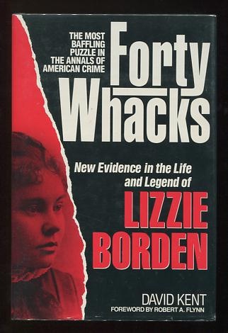 Forty Whacks: New Evidence in the Life and Legend of Lizzie Borden