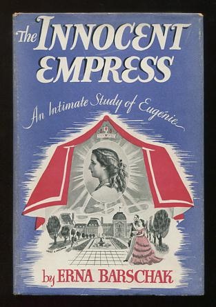 The Innocent Empress: An Intimate Study of Eugnie