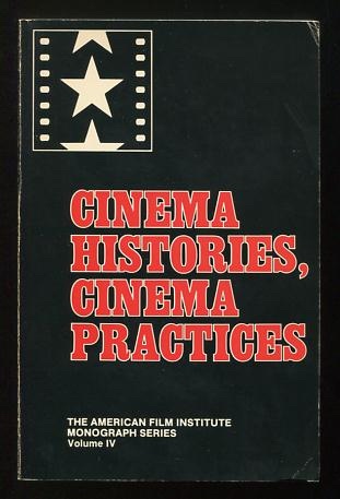 Cinema Histories, Cinema Practices
