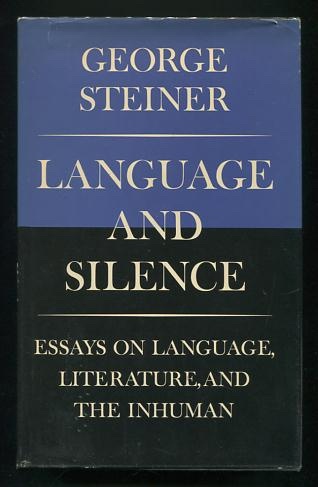 Language and Silence: Essays on Language, Literature, and the Inhuman