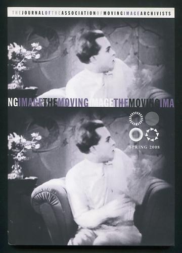 The Moving Image: The Journal of the Association of Moving Image Archivists (Spring 2008)